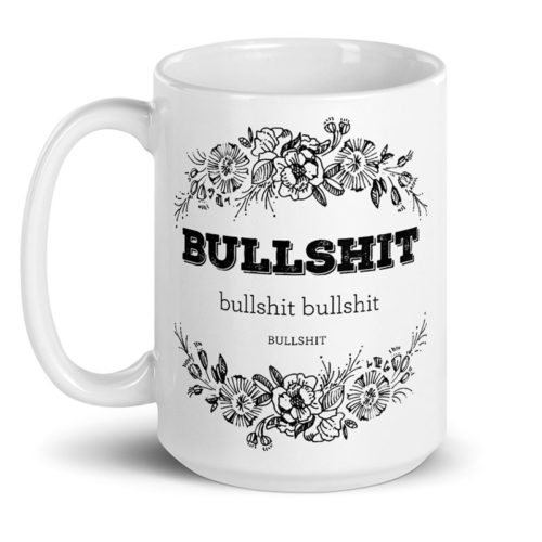 Bullshit Bullshit Bullshit Bullshit – large designer mug from Insulting Gifts