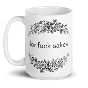VARIATION: For Fuck Sakes – large designer mug from Insulting Gifts