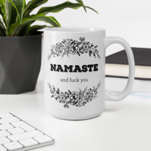 Namaste and Fuck You – large designer mug from Insulting Gifts