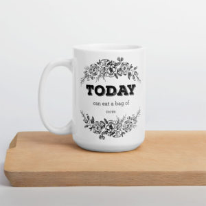Today Can Eat A Bag Of Dicks – large designer mug from Insulting Gifts