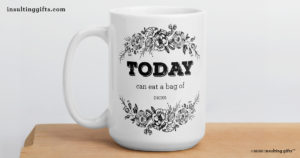 Today Can Eat A Bag Of Dicks – large designer mug from Insulting Gifts