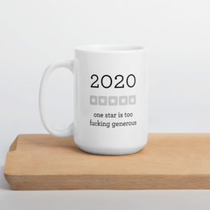 2020 One Star Is Too Fucking Generous – large designer mug from Insulting Gifts