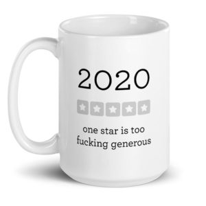 2020 One Star Is Too Fucking Generous – large designer mug from Insulting Gifts