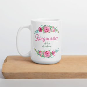Ringmaster of the ShitShow – large designer mug from Insulting Gifts