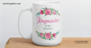 Ringmaster of the ShitShow – large designer mug from Insulting Gifts