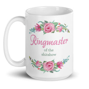 Ringmaster of the ShitShow – large designer mug from Insulting Gifts