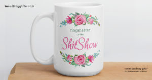 Ringmaster of the ShitShow – large designer mug from Insulting Gifts