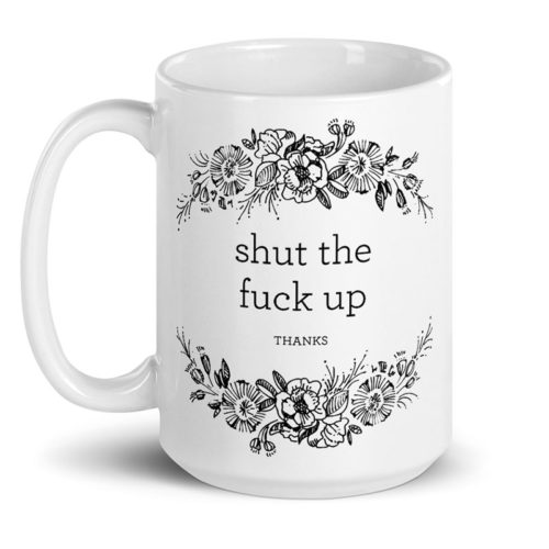 Shut The Fuck Up, Thanks – large designer mug from Insulting Gifts
