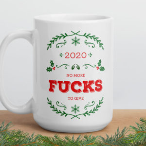 2020 No More Fucks To Give – large designer mug from Insulting Gifts