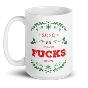 2020 No More Fucks To Give – large designer mug from Insulting Gifts