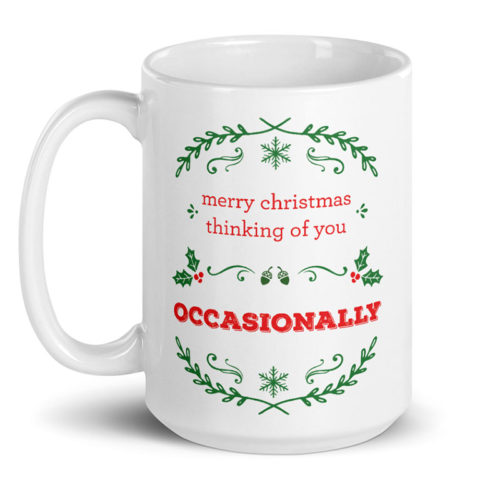 Christmas 2020 Thinking Of You Occasionally – large designer mug from Insulting Gifts