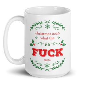 Christmas 2020 What The Fuck Santa – large designer mug from Insulting Gifts