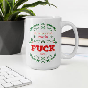 Christmas 2020 What The Fuck Santa – large designer mug from Insulting Gifts