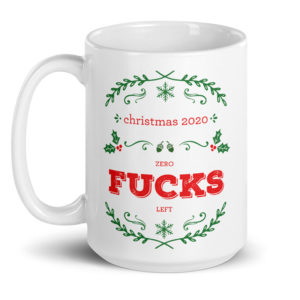 Christmas 2020 Zero Fucks Left – large designer mug from Insulting Gifts
