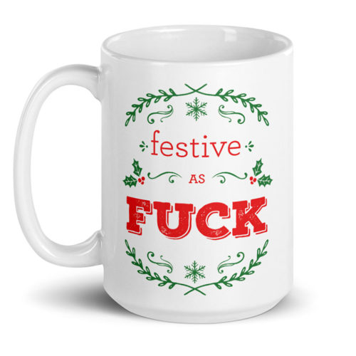Festive As Fuck – large designer mug from Insulting Gifts