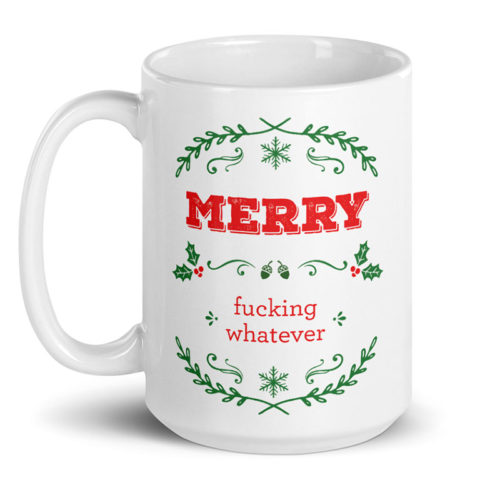 Merry Fucking Whatever – large designer mug from Insulting Gifts