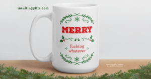 Merry Fucking Whatever – large designer mug from Insulting Gifts