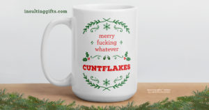 Merry Fucking Whatever Cuntflakes – large designer mug from Insulting Gifts
