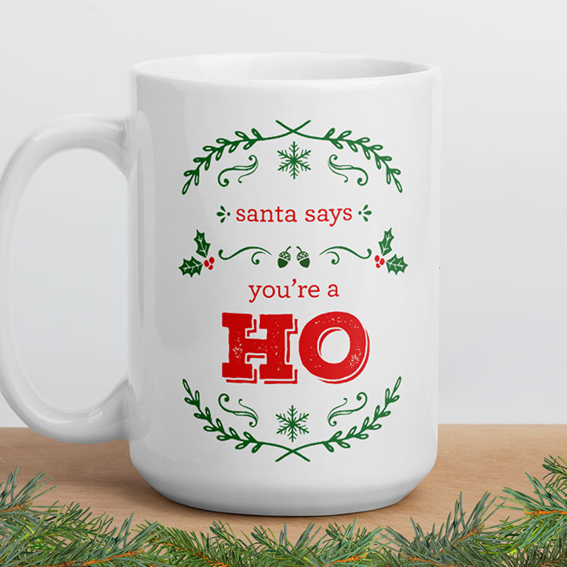 Santa Says You're A Ho – large mug from Insulting Gifts™