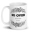 So Over All Of This Fuckery – large designer mug from Insulting Gifts
