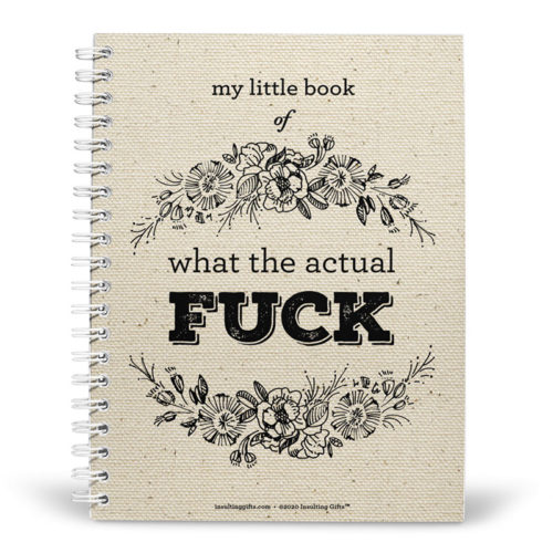 My Little Book of What The Actual Fuck – Spiral Notebook from Insulting Gifts