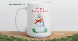Simply Festive As Fuck – large designer mug from Insulting Gifts