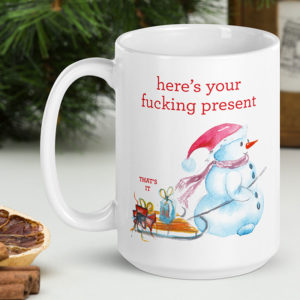 Here's Your Fucking Present – large designer mug from Insulting Gifts