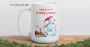 Here's Your Fucking Present – large designer mug from Insulting Gifts