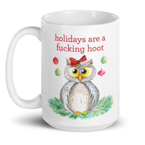 Holidays Are A Fucking Hoot – large designer mug from Insulting Gifts