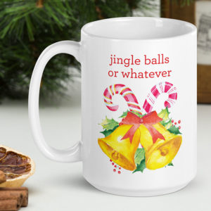 Jingle Balls Or Whatever – large designer mug from Insulting Gifts