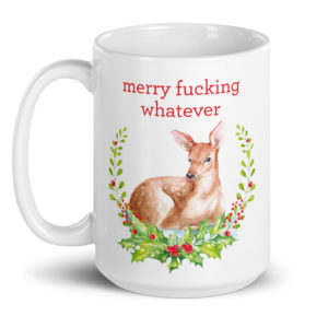 Merry Fucking Whatever – large designer mug from Insulting Gifts