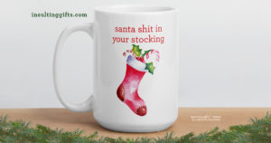 Santa Shit In Your Stocking – large designer mug from Insulting Gifts