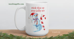 Stick This Up Your Jolly Ass – large designer mug from Insulting Gifts
