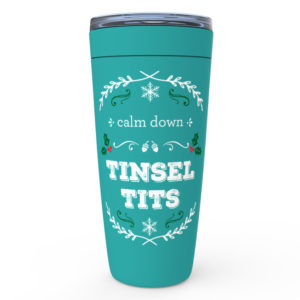 Calm Down Tinsel Tits – 20oz designer travel mug from Insulting Gifts