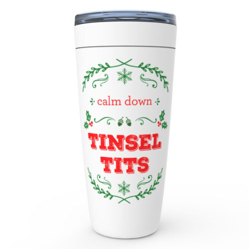 Calm Down Tinsel Tits – 20oz designer travel mug from Insulting Gifts