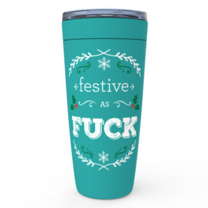 Festive As Fuck – 20oz designer travel mug from Insulting Gifts