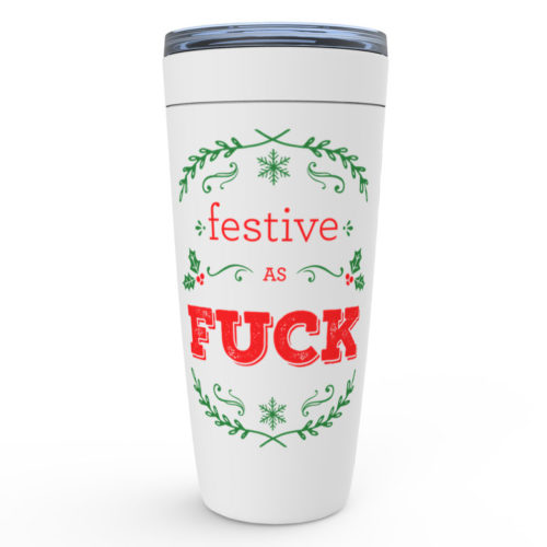 Festive As Fuck – 20oz designer travel mug from Insulting Gifts