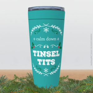 Calm Down Tinsel Tits – 20oz designer travel mug from Insulting Gifts