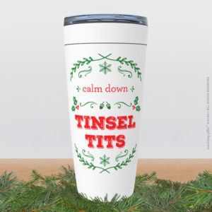 Calm Down Tinsel Tits – 20oz designer travel mug from Insulting Gifts