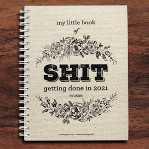 Shit Getting Done In 2021 – Spiral Notebook from Insulting Gifts