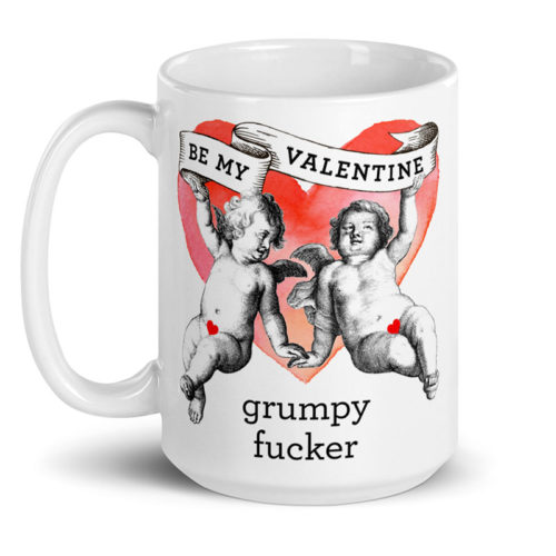 Be My Valentine Grumpy Fucker – large designer mug from Insulting Gifts