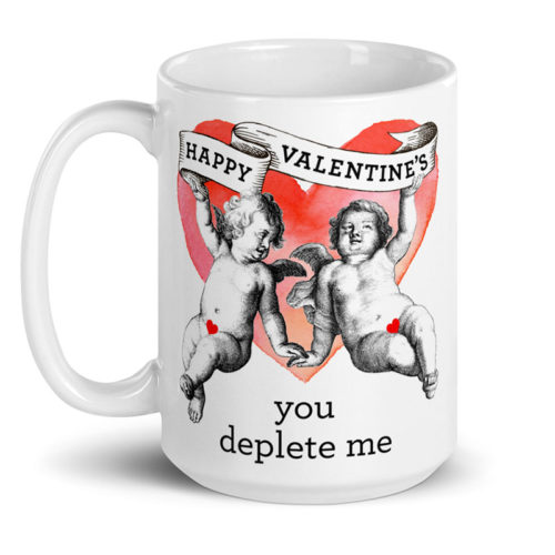 Happy Valentines – You Deplete Me – large designer mug from Insulting Gifts