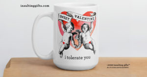 Sweet Valentine – I Tolerate You – large designer mug from Insulting Gifts