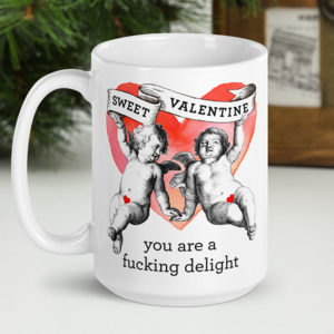 Sweet Valentine – You Are A Fucking Delight – large designer mug from Insulting Gifts