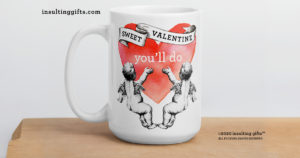 Sweet Valentine – You'll Do – large designer mug from Insulting Gifts
