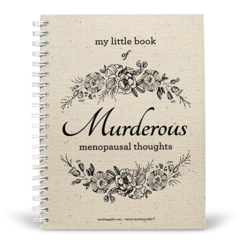 My Little Book of Murderous Menopausal Thoughts – Spiral Notebook from Insulting Gifts