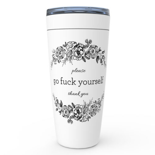 Please Go Fuck Yourself, Thank You – 20oz designer travel mug from Insulting Gifts