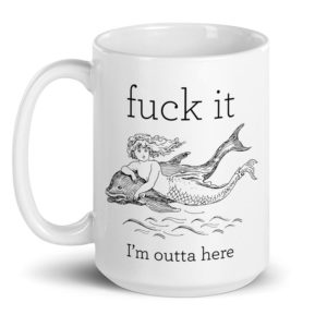 Fuck it, I'm outta here – large designer mug from Insulting Gifts