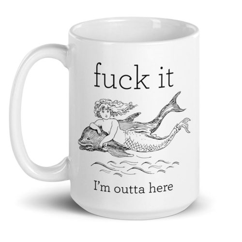 Fuck it, I'm outta here – large designer mug from Insulting Gifts