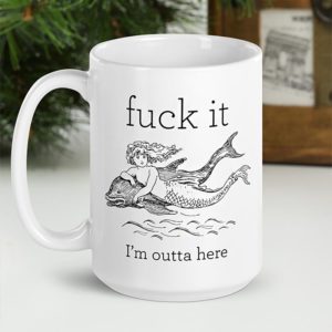 Fuck it, I'm outta here – large designer mug from Insulting Gifts